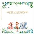 O Livro da Sua História: Da Gravidez aos 5 anos - Blu Editora